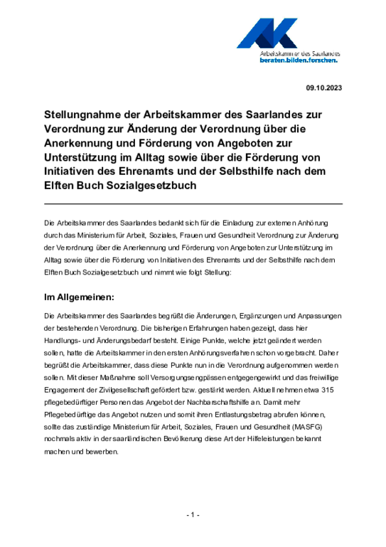 Stellungnahme der Arbeitskammer vom 12. Oktober 2023 (PDF barrierefrei) Stellungnahme der Arbeitskammer vom 12. Oktober 2023 (PDF barrierefrei) - Stellungnahme der Arbeitskammer des Saarlandes zur Verordnung zur Änderung der Verordnung über die Anerkennung und Förderung von Angeboten zur Unterstützung im Alltag sowie über die Förderung von Initiativen des Ehrenamts und der Selbsthilfe nach dem Elften Buch Sozialgesetzbuch