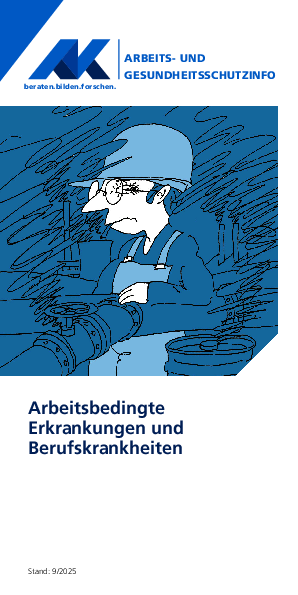 Arbeitsbedingte Erkrankungen und Berufskrankheiten Arbeitsbedingte Erkrankungen und Berufskrankheiten - Gesundheits- und Arbeitsschutz-Info, 04/2025
(barrierefreie PDF)