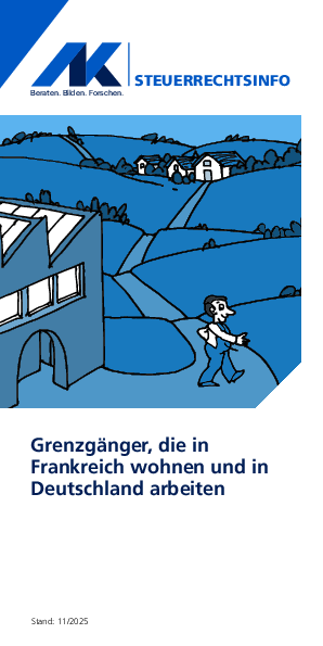 Steuerrechtsinfo: Grenzgänger, die in Frankreich wohnen und in Deutschland arbeiten Steuerrechtsinfo: Grenzgänger, die in Frankreich wohnen und in Deutschland arbeiten - Stand 11/2025