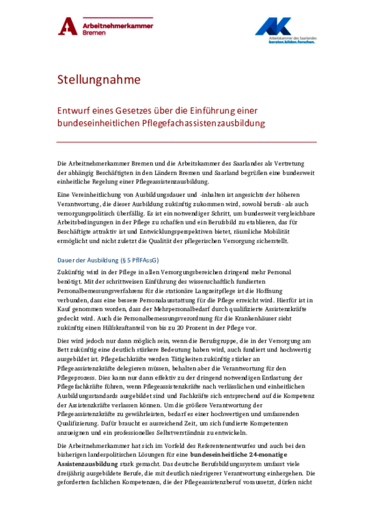 Gemeinsame Stellungnahme der Arbeitskammer des Saarlandes und der Arbeitnehmerkammer Bremen vom 16. Juli 2025 (PDF nicht barrierefrei) Gemeinsame Stellungnahme der Arbeitskammer des Saarlandes und der Arbeitnehmerkammer Bremen vom 16. Juli 2025 (PDF nicht barrierefrei) - Stellungnahme zum Entwurf eines Gesetzes über die Einführung einer bundeseinheitlichen Pflegefachassistenzausbildung (PDF nicht barrierefrei)