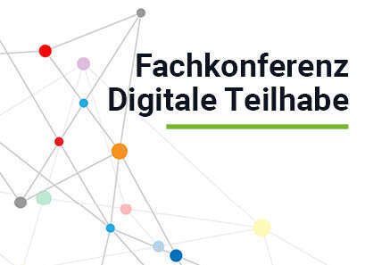 Schriftzug "Fachkonferenz Digitale Teilhabe, Grafik mit bunten Kreisen, die miteinander verbunden sind.