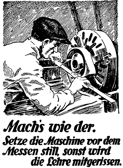 Zeichnung Mann an Maschine, Schriftzug "Machs wie der. Setze die Maschine vor dem Messen still, sonst wird die Lehre mitgerissen"